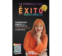 La Fórmula del Éxito en la Venta Directa: Transforma tu negocio con habilidades de venta impactantes y auténticas.