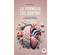 La formula del sentire. Atlante psico-emotivo del mondo delle fragranze