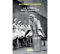 La formula della longevità. Vite che hanno allungato la nostra