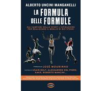 La formula delle formule. Dai campioni dello sport l'ispirazione per realizzare il meglio di noi stessi
