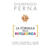 La formula dell'intelligenza. Come scoprire e usare tutte le forze della mente