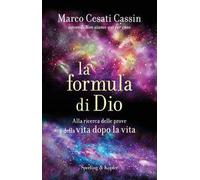 La formula di Dio. Alla ricerca delle prove della vita dopo la vita