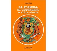 La formula di Gutenberg e altre storie