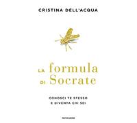 La formula di Socrate. Conosci te stesso e diventa chi sei