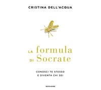 La formula di Socrate. Conosci te stesso e diventa chi sei