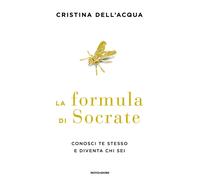 La formula di Socrate. Conosci te stesso e diventa chi sei