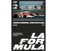 La Formula. Geni, ribelli e fanatici che hanno rivoluzionato la Formula 1