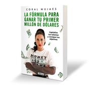 Coral Mujaes La fórmula para ganar tu primer millón de dólares / How (Tascabile)