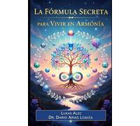 La Fórmula Secreta para Vivir en Armonía