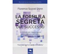 La formula segreta del successo. Il metodo per raggiungere abbondanza e armonia con l'uso intelligente del pensiero