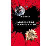 La Formula Uno è condannata a morte: Storia di una vita