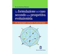 La formulazione del caso secondo una prospettiva evoluzionista. Un linguaggio comune in psicoterapia