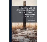 La Formule De Concorde Dans Ses Rapports Avec La Confession D'augsbourg...