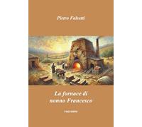 La fornace di nonno Francesco: Racconto