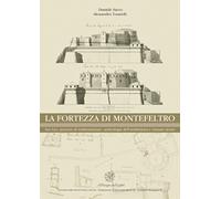 La Fortezza di Montefeltro. San Leo: processi di trasformazione, archeologia del