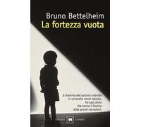 La fortezza vuota. L'autismo infantile e la nascita del sé