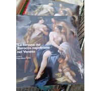 La fortuna del Barocco napoletano nel Venetoa cura di Mario Alberto Pavone