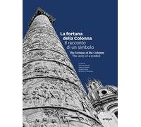 La fortuna della Colonna. Il racconto di un simbolo-The fortune of the Column. The story of a symbol. Ediz. italiana e inglese