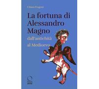 La fortuna di Alessandro Magno dall'antichità al Medioevo [Paperback] [Feb 14, 2