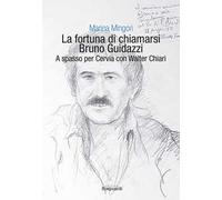 La fortuna di chiamarsi Bruno Guidazzi. A spasso per Cervia con Walter Chiari