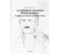 La fortuna di chiamarsi Bruno Guidazzi. A spasso per Cervia con Walter Chiari