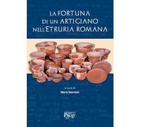 La fortuna di un artigiano nell'Etruria romana