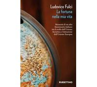 La fortuna nella mia vita. Memorie di un alto funzionario italiano tra il crollo dell'Unione Sovietica e l'attrazione dell'Unione Europea