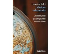 Libri Ludovico Fulci - La Fortuna Nella Mia Vita. Memorie Di Un Alto Funzionario
