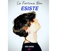 LA FORTUNA NON ESISTE