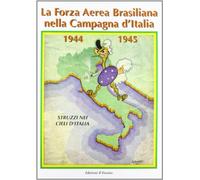 La forza aerea brasiliana nella campagna d'Italia 1944-1945. Struzzi nei cieli d'Italia