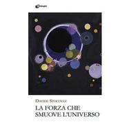La forza che smuove l'universo