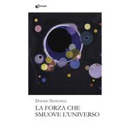 La forza che smuove l'universo