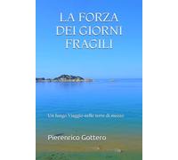 La Forza dei Giorni Fragili: Un lungo viaggio nelle Terre di Mezzo: 1