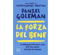 La forza del bene. Il messaggio del Dalai Lama per una nuova visione del mondo