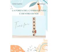 La forza del cambiamento è dentro di noi: Time for change/chance