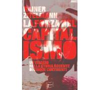 La forza del capitalismo. Un viaggio nella storia recente di cinque continenti