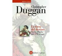 La forza del destino. Storia d'Italia dal 1796 a oggi - [Gius. Laterza & Figli]