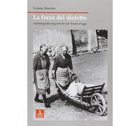 La forza del dialetto. Autobiografie linguistiche nel Veneto d'oggi