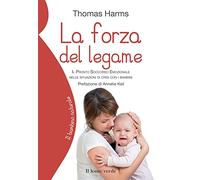 La forza del legame. Il pronto soccorso emozionale nelle situazioni di crisi con i bambini
