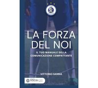 LA FORZA DEL NOI: Manuale della Comunicazione Compattante
