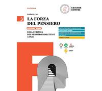 La forza del pensiero. Ediz. rossa. Per le Scuole superiori. Dalla critica del pensiero dialettico a oggi (Vol. 3)