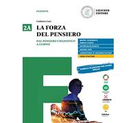 La forza del pensiero. Per le Scuole superiori. Con e-book. Con espansione online. Dal pensiero umanistico a Leibniz-Dai libertini a Hegel (Vol. 2A-2B)