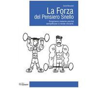 La forza del pensiero snello. Scopriamo insieme perché semplificare ci rende vincenti