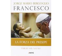 La forza del presepe. Parole sul Natale