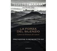 La forza del silenzio. Contro la dittatura del rumore