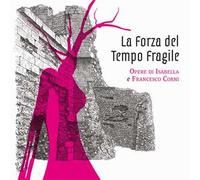 La forza del tempo fragile. Opere di Isabella e Francesco Corni
