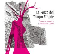 La forza del tempo fragile. Opere di Isabella e Francesco Corni