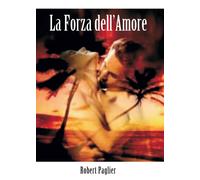 La forza dell’Amore di Robert Paglier, 2017, Youcanprint
