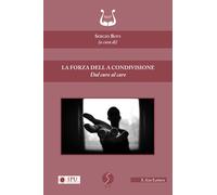 Libri Forza Della Condivisione. Dal Cure Al Care (La)