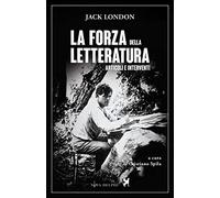 La forza della letteratura. Articoli e interventi